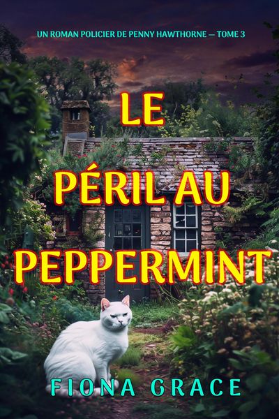 Produktbild: Le p&eacute;ril au peppermint (Un roman policier de Penny Hawthorne - tome 3)