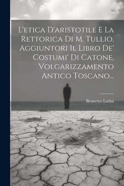 Produktbild: L'etica D'aristotile E La Rettorica Di M. Tullio. Aggiuntori Il Libro De' Costumi' Di Catone, Volgarizzamento Antico Toscano...