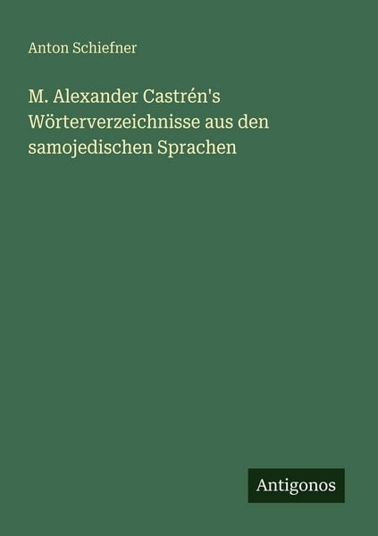Produktbild: M. Alexander Castr&eacute;n's W&ouml;rterverzeichnisse aus den samojedischen Sprachen