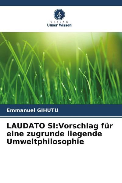 Produktbild: LAUDATO SI:Vorschlag f&uuml;r eine zugrunde liegende Umweltphilosophie