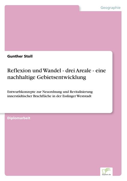 Reflexion und Wandel - drei Areale - eine nachhaltige Gebietsentwicklung, Taschenbuch von Gunther Stoll, GRIN, 9783838698144