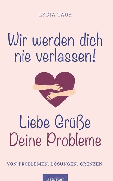 Produktbild: Wir werden Dich nie verlassen! Liebe Gr&uuml;&szlig;e. Deine Probleme