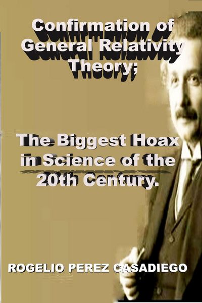 Produktbild: Confirmation of General Relativity Theory; The Biggest Hoax in Science of the 20th Century.