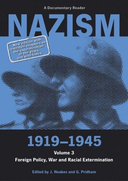 Produktbild: Nazism 1919-1945 Volume 3 - Foreign Policy, War and Racial Extermination: A Documentary Reader