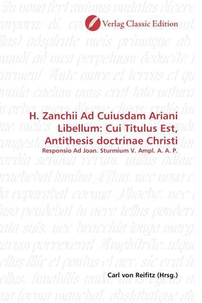 Produktbild: H. Zanchii Ad Cuiusdam Ariani Libellum: Cui Titulus Est, Antithesis doctrinae Christi