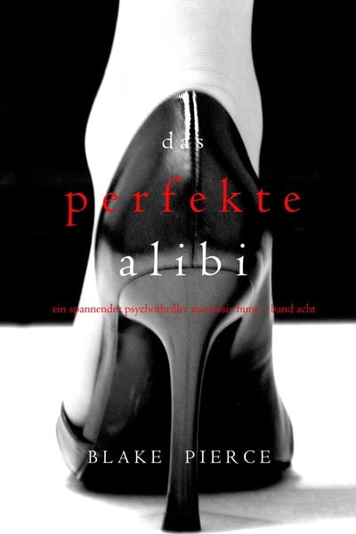 Produktbild: Das Perfekte Alibi (Ein spannender Psychothriller mit Jessie Hunt - Band Acht)