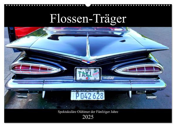 Flossen-Träger. Spektakuläre Oldtimer der Fünfziger Jahre (Wandkalender 2025 DIN A2 quer), CALVENDO Monatskalender