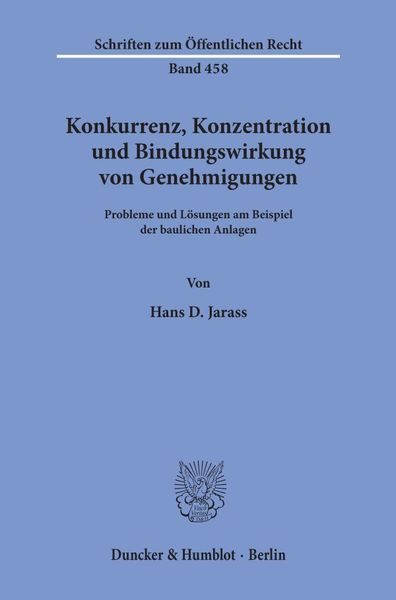 Konkurrenz, Konzentration und Bindungswirkung von Genehmigungen., Taschenbuch von Hans D. Jarass, Duncker & Humblot, 9783428055333