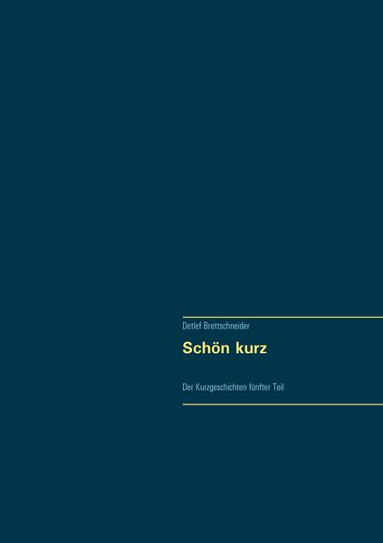 Schön kurz, Taschenbuch von Detlef Brettschneider, BoD – Books on Demand, 9783752638882