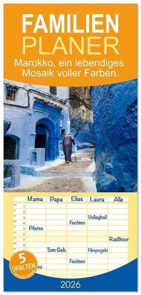 Familienplaner 2026 - Marokko, ein lebendiges Mosaik voller Farben. mit 5 Spalten (Wandkalender, 21 x 45 cm) CALVENDO