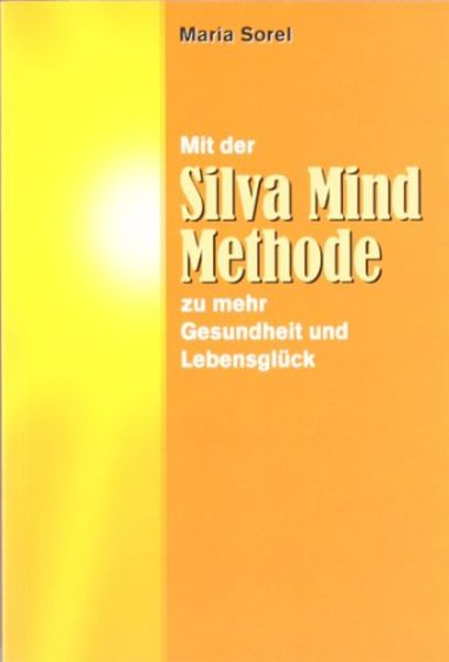 Mit der Silva Mind Methode zu mehr Gesundheit und Lebensglück