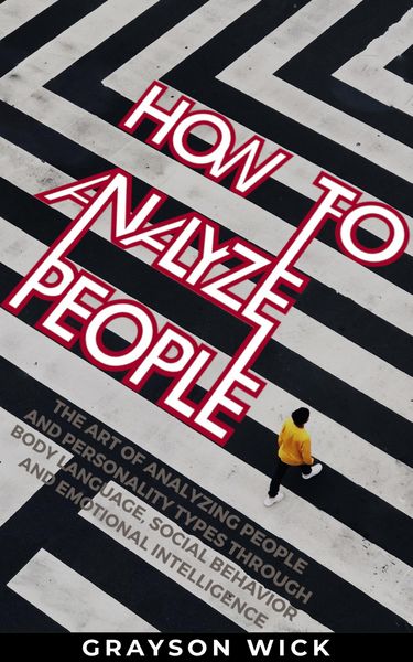 Produktbild: How to Analyze People: The Art of Analyzing People and Personality Types Through Body Language, Social Behaviour and Emotional Intelligence