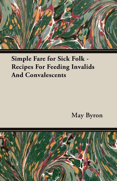 Produktbild: Simple Fare for Sick Folk - Recipes For Feeding Invalids And Convalescents