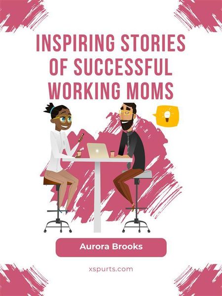 Produktbild: Inspiring Stories of Successful Working Moms