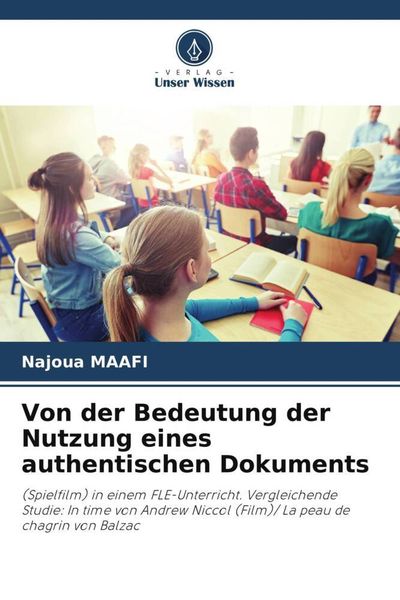 Von der Bedeutung der Nutzung eines authentischen Dokuments, Taschenbuch von Najoua Maafi, Verlag Unser Wissen, 9786205424926