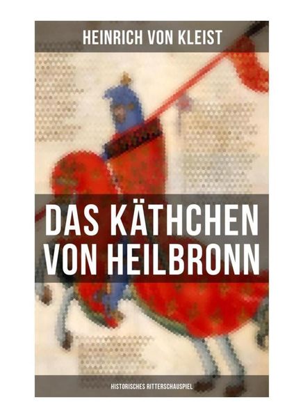 Produktbild: Das K&auml;thchen von Heilbronn (Historisches Ritterschauspiel)