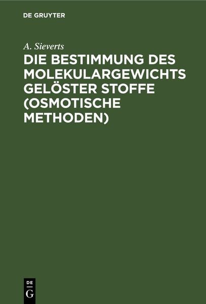 Produktbild: Die Bestimmung des Molekulargewichts gel&ouml;ster Stoffe (osmotische Methoden)