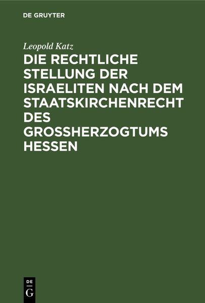 Produktbild: Die rechtliche Stellung der Israeliten nach dem Staatskirchenrecht des Grossherzogtums Hessen