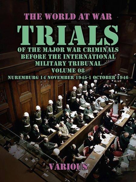 Produktbild: Trial of the Major War Criminals Before the International Military Tribunal, Volume 08, Nuremburg 14 November 1945-1 October 1946