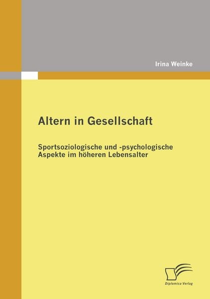 Produktbild: Altern in Gesellschaft: Sportsoziologische und -psychologische Aspekte im h&ouml;heren Lebensalter