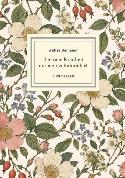Produktbild: Walter Benjamin: Berliner Kindheit um neunzehnhundert. Neuausgabe