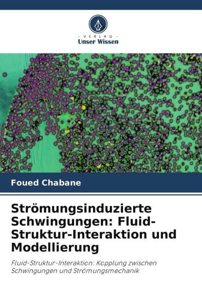 Produktbild: Str&ouml;mungsinduzierte Schwingungen: Fluid-Struktur-Interaktion und Modellierung