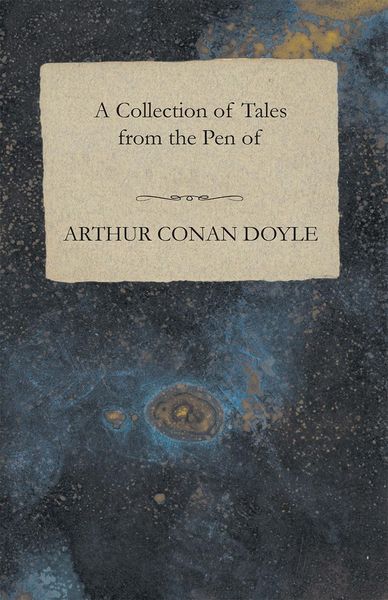 Produktbild: A Collection of Tales from the Pen of Arthur Conan Doyle