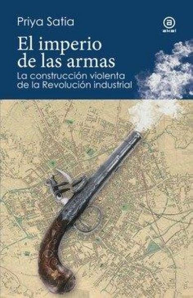 Produktbild: El imperio de las armas: La formaci&oacute;n violenta de la Revoluci&oacute;n industrial