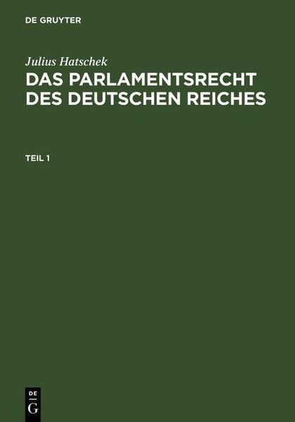 Produktbild: Julius Hatschek: Das Parlamentsrecht des Deutschen Reiches. Teil 1