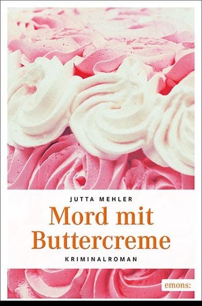 Mord mit Buttercreme, Taschenbuch von Jutta Mehler, Emons Verlag, 9783740801953
