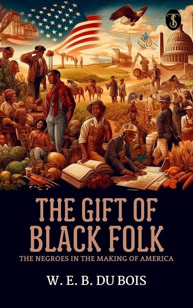 Produktbild: The Gift of Black Folk: The Negroes in the Making of America