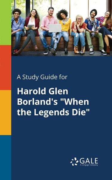 A Study Guide for Harold Glen Borland's 'When the Legends Die'