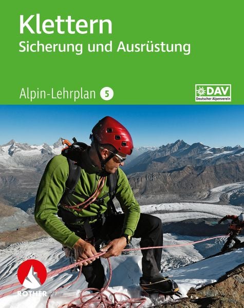 Alpin-Lehrplan 5: Klettern - Sicherung und Ausrüstung, Taschenbuch von Chris Semmel, Rother Bergverlag, 978-3-7633-6110-6