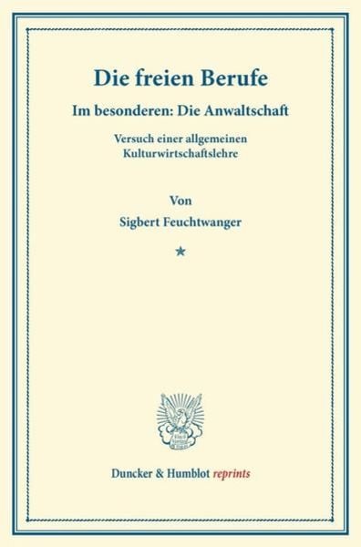 Die freien Berufe., Taschenbuch von Sigbert Feuchtwanger, Duncker & Humblot, 978-3-428-16050-1