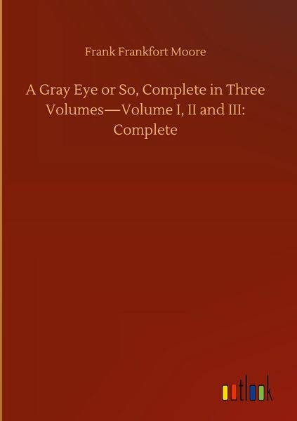 Produktbild: A Gray Eye or So, Complete in Three Volumes-Volume I, II and III: Complete