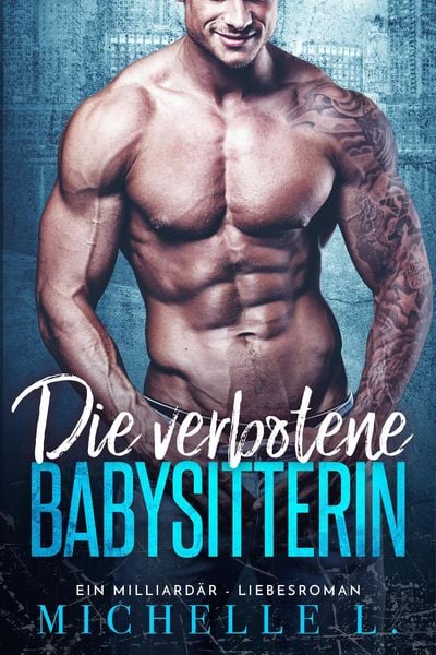 Produktbild: Die verbotene Babysitterin: Ein Milliard&auml;r - Liebesroman
