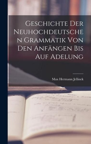Produktbild: Geschichte der Neuhochdeutschen Grammatik von den Anf&auml;ngen bis auf Adelung