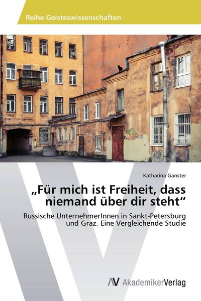 'Für mich ist Freiheit, dass niemand über dir steht'; Taschenbuch von Katharina Ganster, AV Akademikerverlag, 9783639644913