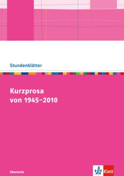 Kurzprosa von 1945-2010, Taschenbuch von , Klett Schulbuchverlag, 978-3-12-352489-9