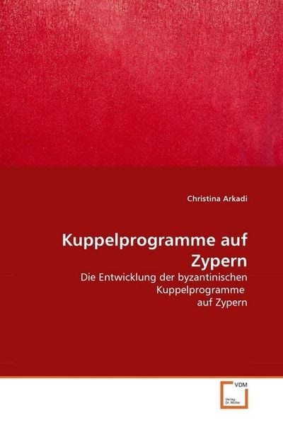 Arkadi, C: Kuppelprogramme auf Zypern, Taschenbuch von Christina Arkadi, VDM, 9783639052930