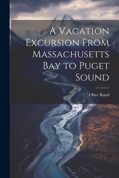 Produktbild: A Vacation Excursion From Massachusetts Bay to Puget Sound