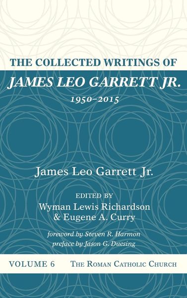 Produktbild: The Collected Writings of James Leo Garrett Jr., 1950-2015