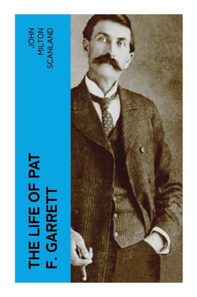 Produktbild: The Life of Pat F. Garrett