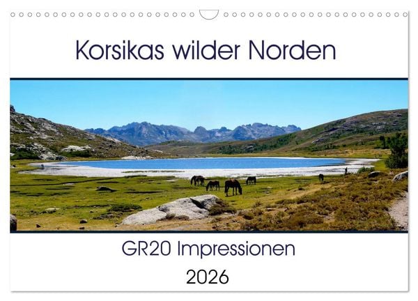 Produktbild: Korsikas wilder Norden. GR20 Impressionen (Wandkalender 2026 DIN A3 quer), CALVENDO Monatskalender