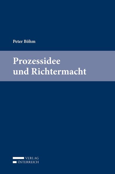 Produktbild: Peter B&ouml;hm, Prozessidee und Richtermacht
