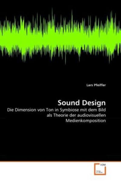 Pfeiffer, L: Sound Design, Taschenbuch von Lars Pfeiffer, VDM, 9783639286724