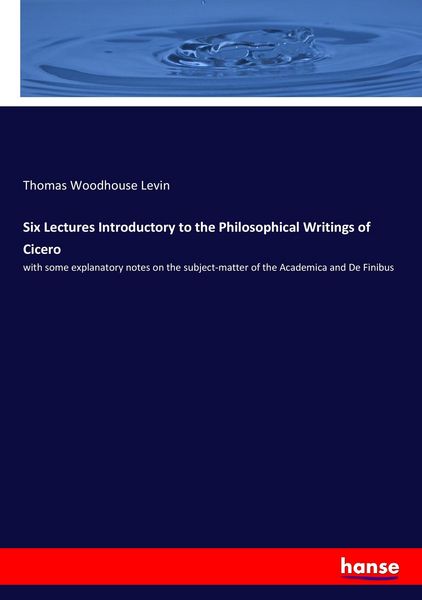 Produktbild: Six Lectures Introductory to the Philosophical Writings of Cicero