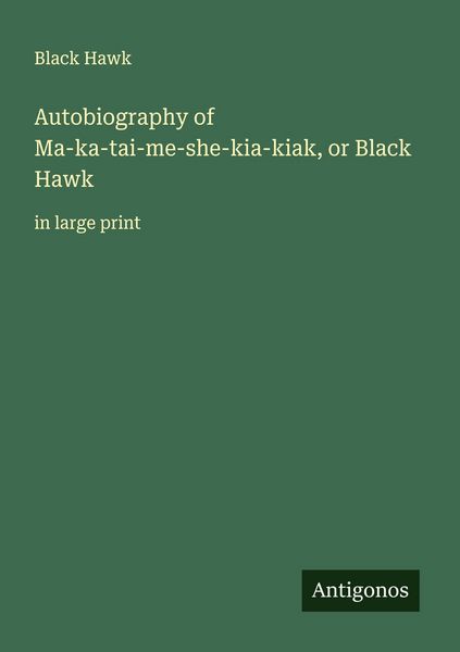 Produktbild: Autobiography of Ma-ka-tai-me-she-kia-kiak, or Black Hawk