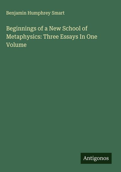 Produktbild: Beginnings of a New School of Metaphysics: Three Essays In One Volume