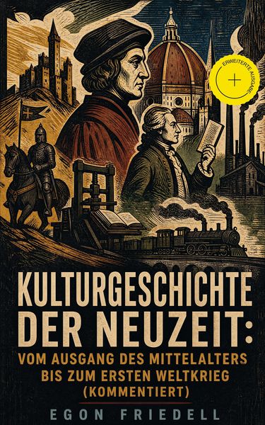 Produktbild: Kulturgeschichte der Neuzeit: Vom Ausgang des Mittelalters bis zum Ersten Weltkrieg (Kommentiert)